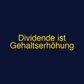 Dividende ist Gehaltserhöhung