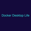 Docker Desktop Life