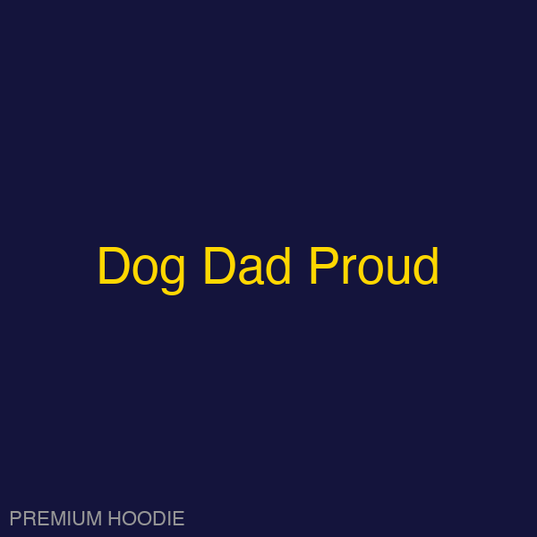 Dog Dad Proud | Hoodie