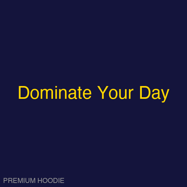 Dominate Your Day | Hoodie