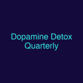 Dopamine Detox Quarterly