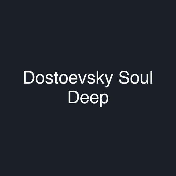 Dostoevsky Soul Deep