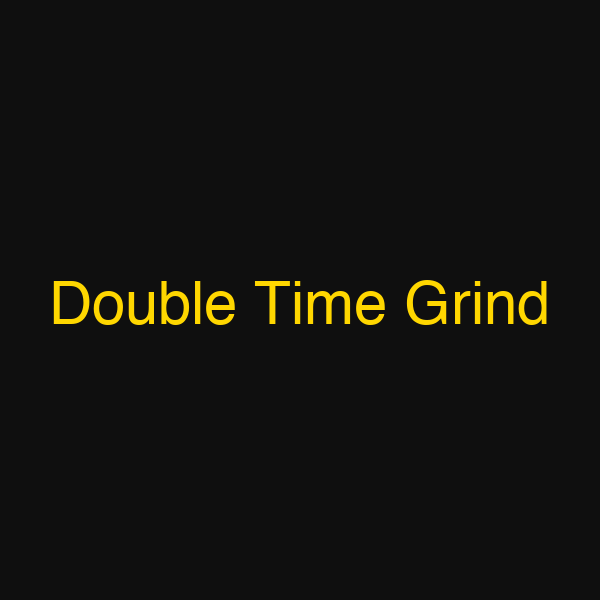 Double Time Grind