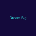 Dream Big