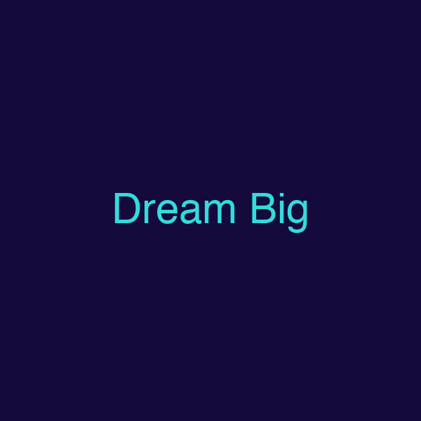 Dream Big