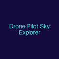 Drone Pilot Sky Explorer