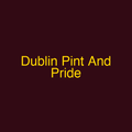 Dublin Pint And Pride