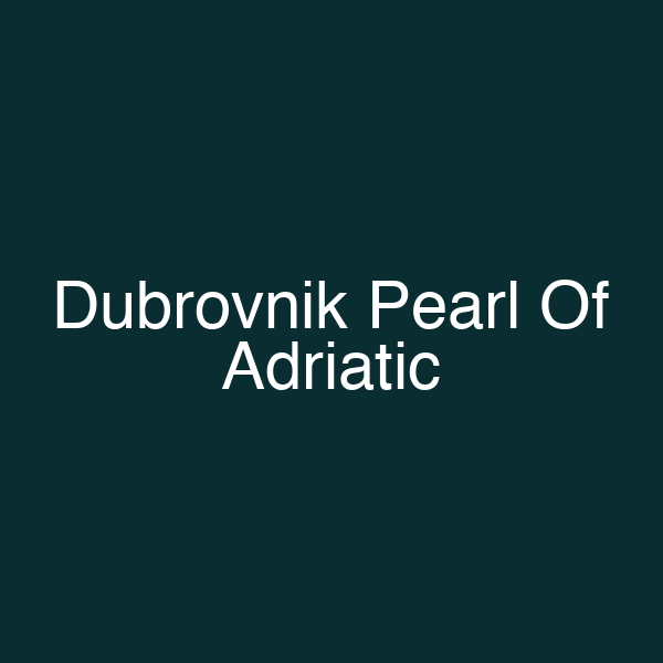 Dubrovnik Pearl Of Adriatic