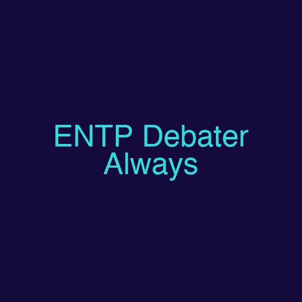 ENTP Debater Always