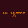 ESFP Entertainer Life