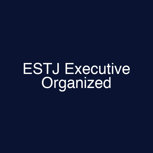 ESTJ Executive Organized