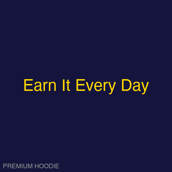 Earn It Every Day | Hoodie