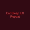 Eat Sleep Lift Repeat