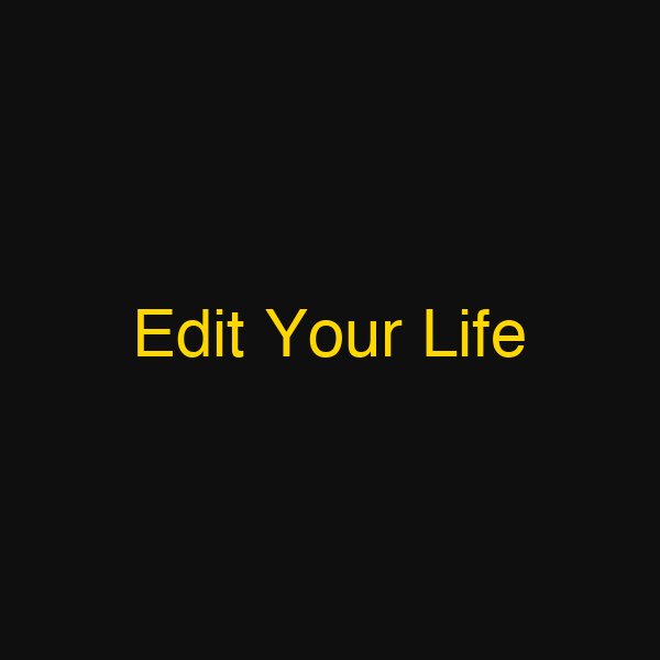 Edit Your Life