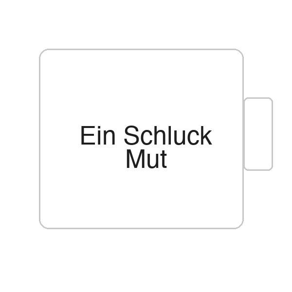 Ein Schluck Mut | Tasse