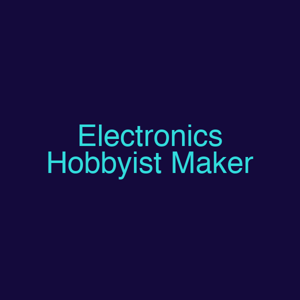 Electronics Hobbyist Maker