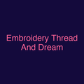 Embroidery Thread And Dream