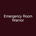 Emergency Room Warrior