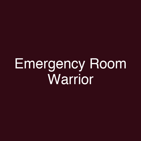 Emergency Room Warrior