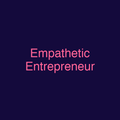 Empathetic Entrepreneur