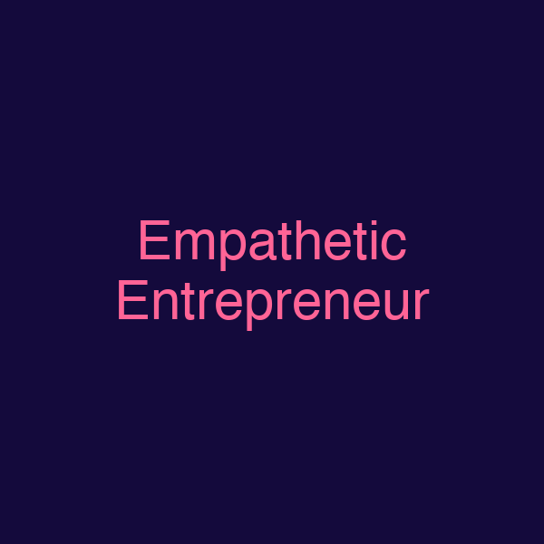 Empathetic Entrepreneur