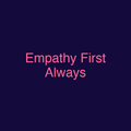 Empathy First Always