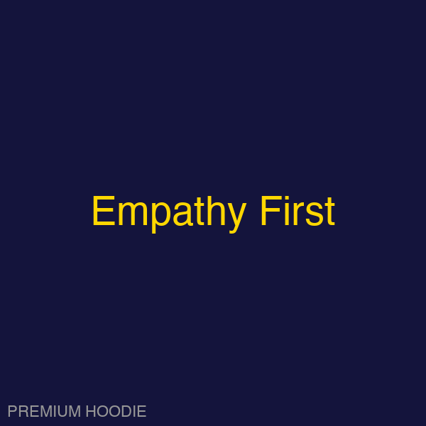 Empathy First | Hoodie