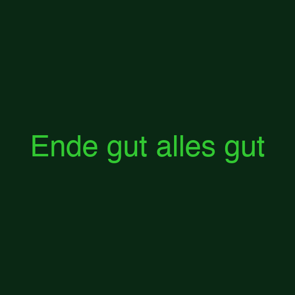 Ende gut alles gut