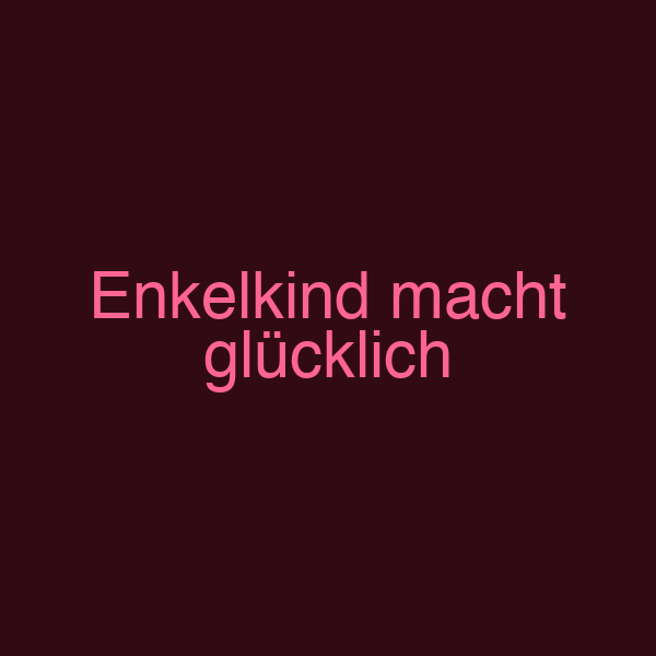 Enkelkind macht glücklich