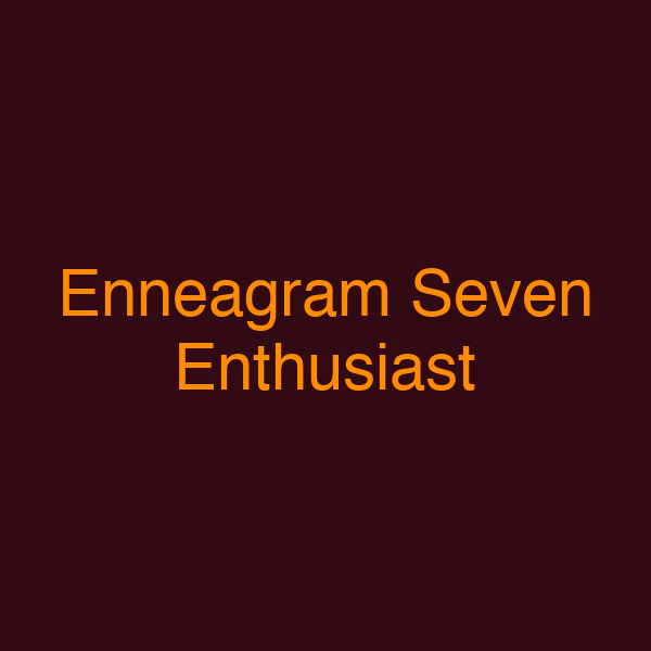 Enneagram Seven Enthusiast