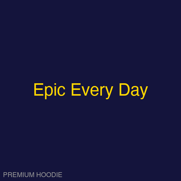 Epic Every Day | Hoodie