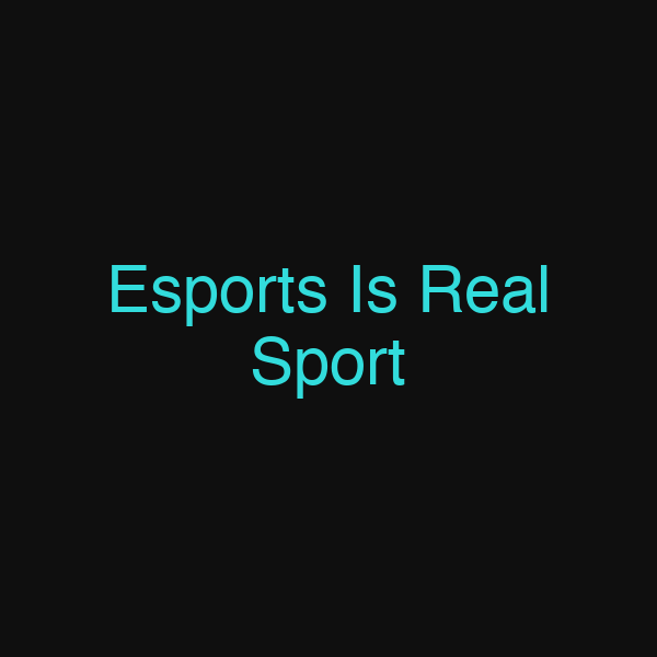 Esports Is Real Sport