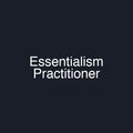 Essentialism Practitioner
