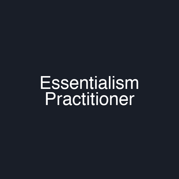 Essentialism Practitioner