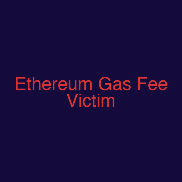 Ethereum Gas Fee Victim