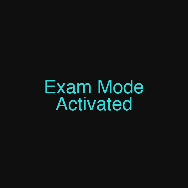 Exam Mode Activated