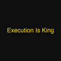 Execution Is King