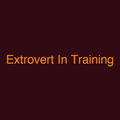 Extrovert In Training