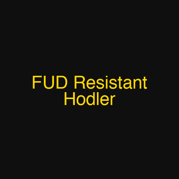 FUD Resistant Hodler