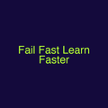 Fail Fast Learn Faster