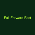 Fail Forward Fast