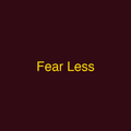 Fear Less