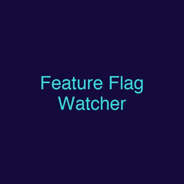 Feature Flag Watcher