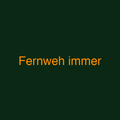 Fernweh immer