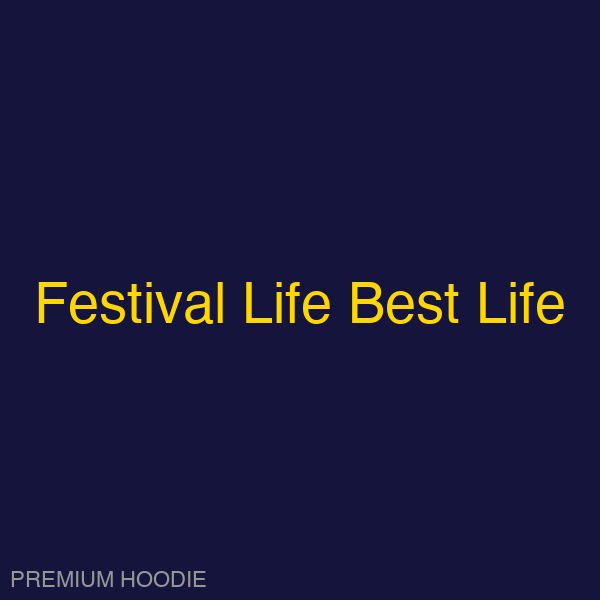Festival Life Best Life | Hoodie