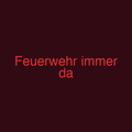 Feuerwehr immer da