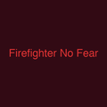 Firefighter No Fear