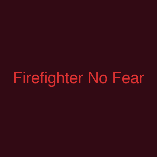 Firefighter No Fear