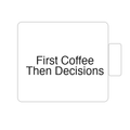 First Coffee Then Decisions | Tasse