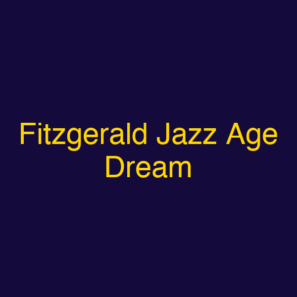 Fitzgerald Jazz Age Dream